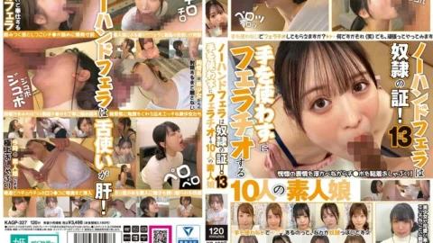 [UNCENSORED-LEAK] KAGP-327 No-hands blowjob is proof of slavery! 13 10 amateur girls who give blowjobs without using their hands
